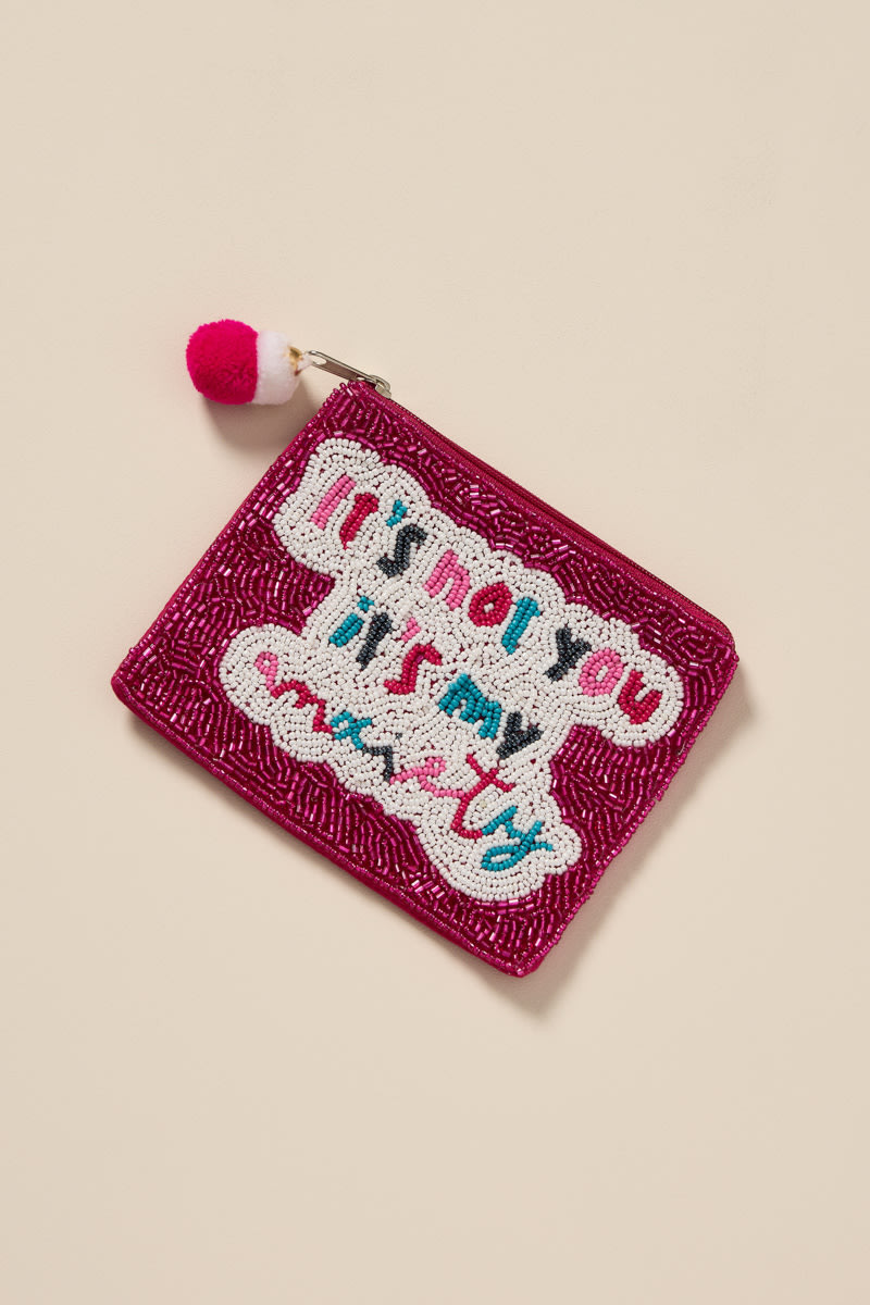 Its Not You Its My Anxiety Pouch